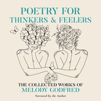 Audio CD Poetry for Thinkers & Feelers: The Collected Works of Melody Godfred Book