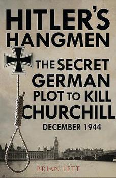 Hardcover Hitler's Hangmen: The Plot to Kill Churchill, December 1944 Book