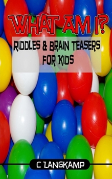 Paperback What Am I? Riddles and Brain Teasers for Kids Book