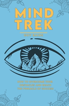 Paperback Mind Trek: How to Overcome Your Obstacles and Reach the Pinnacle of Success Book