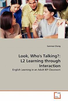 Paperback Look, Who's Talking?: L2 Learning through Interaction Book
