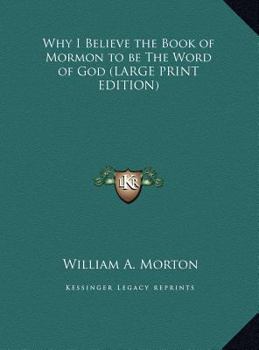 Hardcover Why I Believe the Book of Mormon to Be the Word of God [Large Print] Book