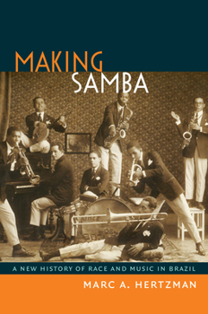 Hardcover Making Samba: A New History of Race and Music in Brazil Book