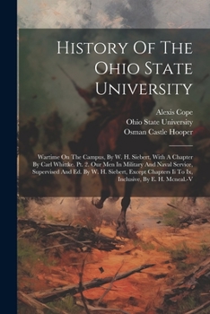 Paperback History Of The Ohio State University: Wartime On The Campus, By W. H. Siebert, With A Chapter By Carl Whittke. Pt. 2. Our Men In Military And Naval Se Book