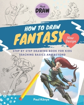 Paperback How to Draw Fantasy: Step by step drawing book for kids teaching basics and beyond Book