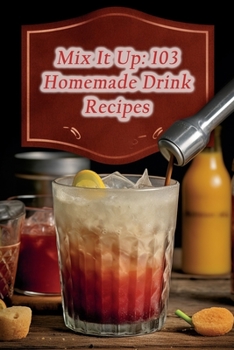 Paperback Mix It Up: 103 Homemade Drink Recipes Book