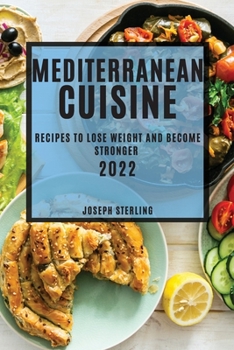 Paperback Mediterranean Cuisine 2022: Recipes to Lose Weight and Become Stronger Book