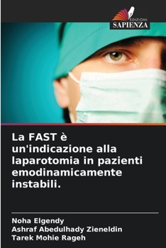 Paperback La FAST è un'indicazione alla laparotomia in pazienti emodinamicamente instabili. [Italian] Book