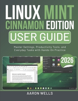 Paperback Linux Mint Cinnamon Edition User Guide 2026: Master Settings, Productivity Tools, and Everyday Tasks with Hands-On Practice [German] Book