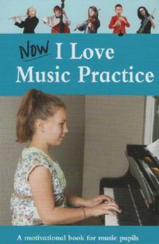 Paperback Now I Love Music Practice, A Motivational Book for Music Pupils Book