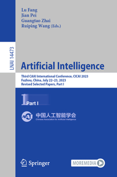 Paperback Artificial Intelligence: Third Caai International Conference, Cicai 2023, Fuzhou, China, July 22-23, 2023, Revised Selected Papers, Part I Book