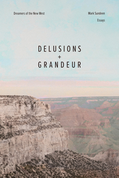 Paperback Delusions and Grandeur: Dreamers of the New West Book