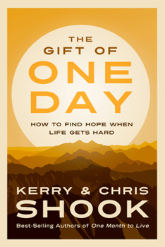 Hardcover The Gift of One Day: How to Find Hope When Life Gets Hard Book