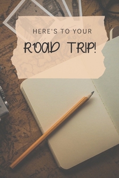 Paperback Here's To Your Road Trip!: Ready to hit the open road and do some traveling? Then, this is the planner and journal for you! Book