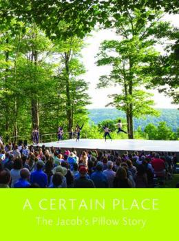 A Certain Place: The Jacob's Pillow Story