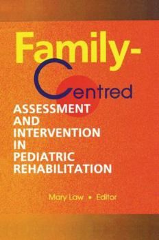 Paperback Family-Centred Assessment and Intervention in Pediatric Rehabilitation Book
