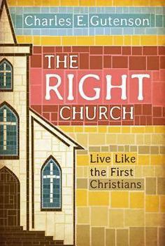 Paperback The Right Church: Live Like the First Christians Book