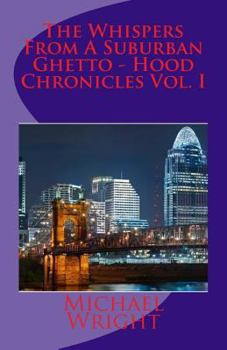 Paperback The Whispers From A Suburban Ghetto - Hood Chronicles Vol. I Book