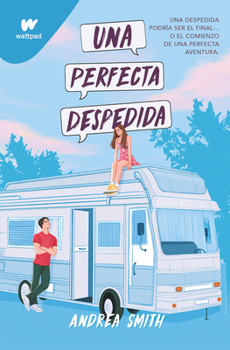Una perfecta despedida / A Perfect Goodbye (Spanish Edition) - Book #3 of the Seremos imperfectos