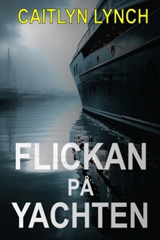Flickan på Yachten: En gripande australiensisk thriller om ett försvunnet barn, ett hemsökt förflutet och en sanning som inte kan döljas (de Förlorade Australiska)