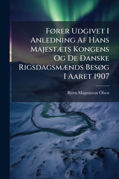 Paperback Fører Udgivet I Anledning Af Hans Majestæts Kongens Og De Danske Rigsdagsmænds Besøg I Aaret 1907 [Danish] Book