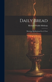 Hardcover Daily Bread: Morning Meditations For A Year Book