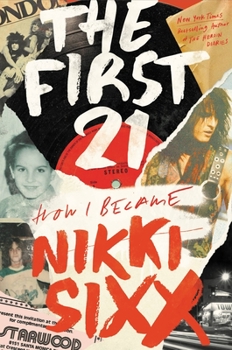 Hardcover The First 21: How I Became Nikki Sixx Book