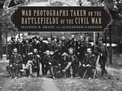 Hardcover War Photographs Taken on the Battlefields of the Civil War Book