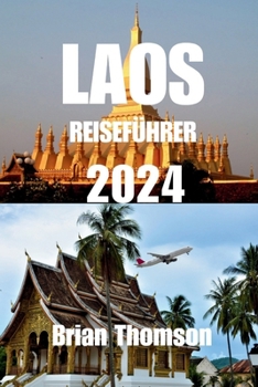 Paperback Laos Reiseführer 2024: Erkunden Sie die UNESCO-Weltkulturerbestadt Laos. [German] Book