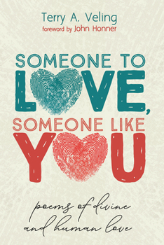 Hardcover Someone to Love, Someone Like You: Poems of Divine and Human Love Book