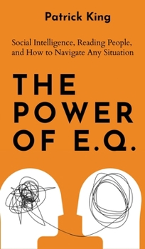 Hardcover The Power of E.Q.: Social Intelligence, Reading People, and How to Navigate Any Situation Book