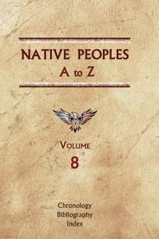 Hardcover Native Peoples A to Z (Volume Eight): A Reference Guide to Native Peoples of the Western Hemisphere Book