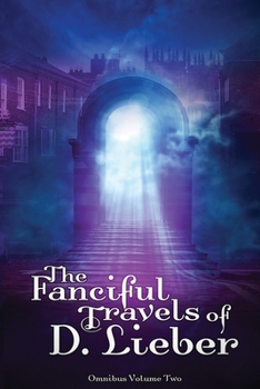 Paperback The Fanciful Travels of D. Lieber: Omnibus Volume Two Book