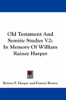Paperback Old Testament and Semitic Studies V2: In Memory of William Rainey Harper Book