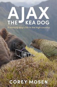 Paperback Ajax the Kea Dog: A Working Dog's Life in the High Country Book