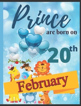 Paperback Prince Are Born On 20th February Notebook Journal: Birthday Celebration Blank And Lined Memory Journal With Gift Log For Family Book