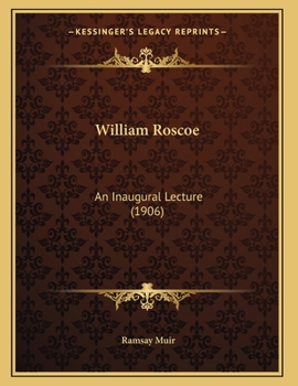 Paperback William Roscoe: An Inaugural Lecture (1906) Book