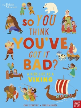 Hardcover British Museum: So You Think You've Got It Bad? a Kid's Life as a Viking Book