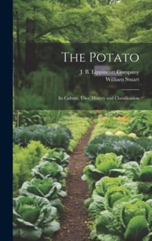 Hardcover The Potato; Its Culture, Uses, History and Classification Book