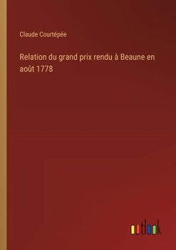 Paperback Relation du grand prix rendu à Beaune en août 1778 [French] Book