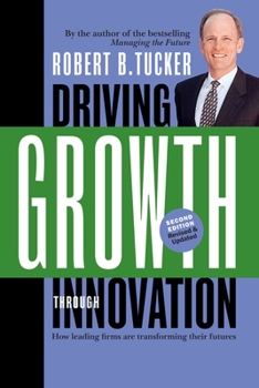 Paperback Driving Growth Through Innovation: How Leading Firms Are Transforming Their Futures Book