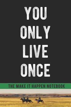 Paperback You Only Live Once Yolo Motivational Notebook: Take Action and Make Things Happen in You Life Today Right Now Book