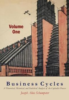 Paperback Business Cycles [Volume One]: A Theoretical, Historical, and Statistical Analysis of the Capitalist Process Book