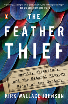 Paperback The Feather Thief: Beauty, Obsession, and the Natural History Heist of the Century Book