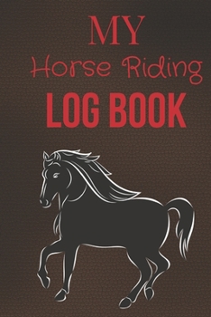 Paperback My Horse Riding Log Book: Horseback Lessons Record Journaling -Equestrian Notebook Lined -Planner Diary Composition Sketchbook -Cover Paperback Book