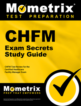 Paperback Chfm Exam Secrets Study Guide: Chfm Test Review for the Certified Healthcare Facility Manager Exam Book