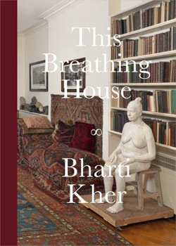 Hardcover Bharti Kher: This Breathing House Book