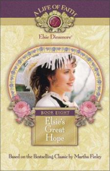 Elsie's Great Hope (Life of Faith®: Elsie Dinsmore Series, A) - Book #8 of the A Life of Faith: Elsie Dinsmore