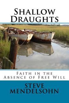 Paperback Shallow Draughts: Faith in the Absence of Free Will Book