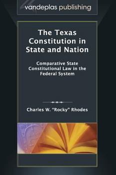 Hardcover The Texas Constitution in State and Nation: Comparative State Constitutional Law in the Federal System Book